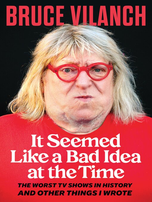 Title details for It Seemed Like a Bad Idea at the Time by Bruce Vilanch - Available